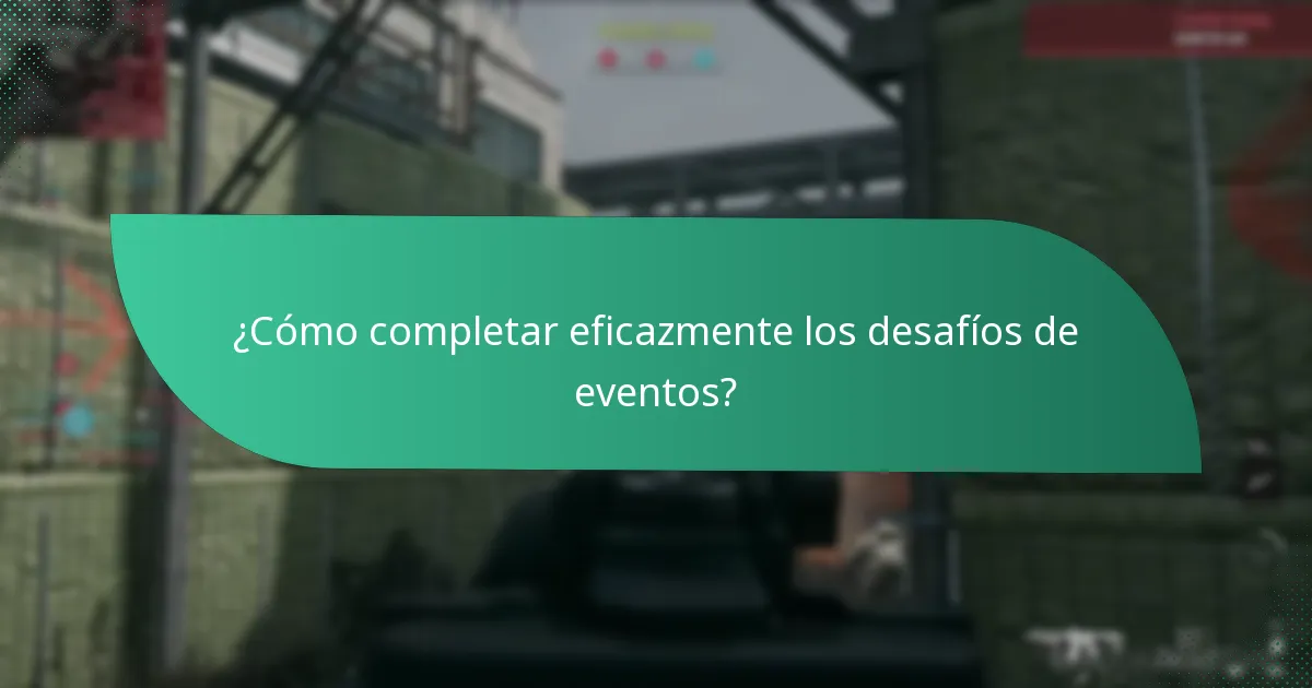 ¿Cómo completar eficazmente los desafíos de eventos?