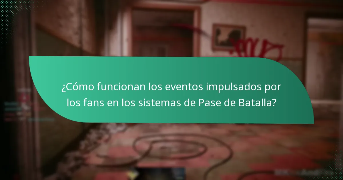 ¿Cómo funcionan los eventos impulsados por los fans en los sistemas de Pase de Batalla?