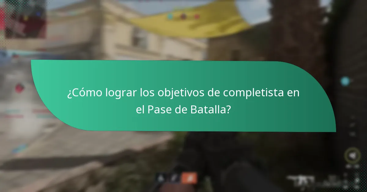 ¿Cómo lograr los objetivos de completista en el Pase de Batalla?