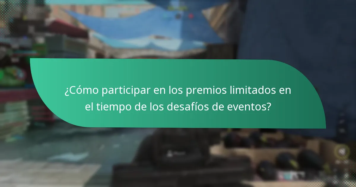 ¿Cómo participar en los premios limitados en el tiempo de los desafíos de eventos?