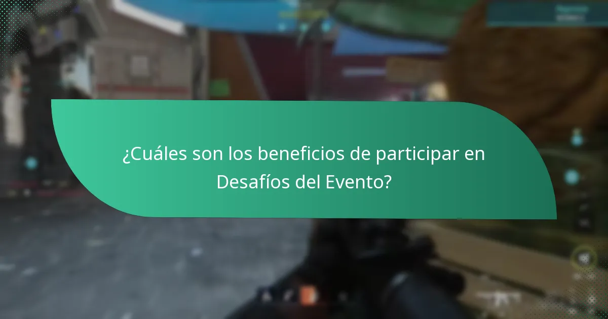 ¿Cuáles son los beneficios de participar en Desafíos del Evento?