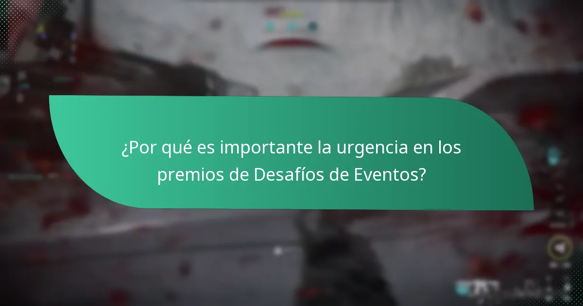 ¿Por qué es importante la urgencia en los premios de Desafíos de Eventos?