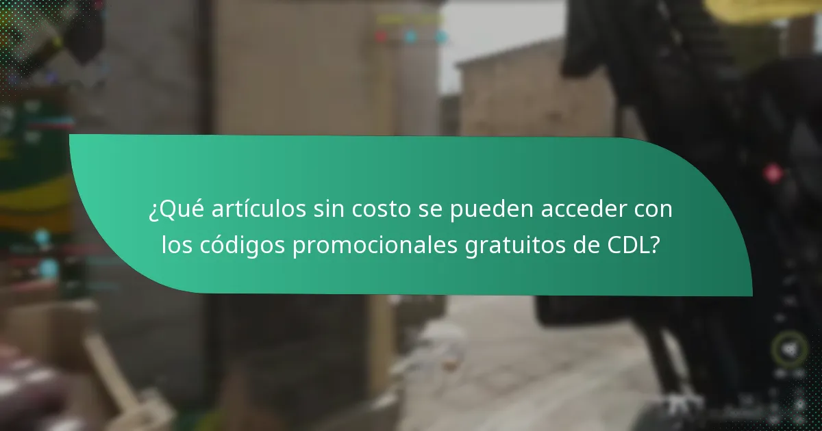 ¿Qué artículos sin costo se pueden acceder con los códigos promocionales gratuitos de CDL?