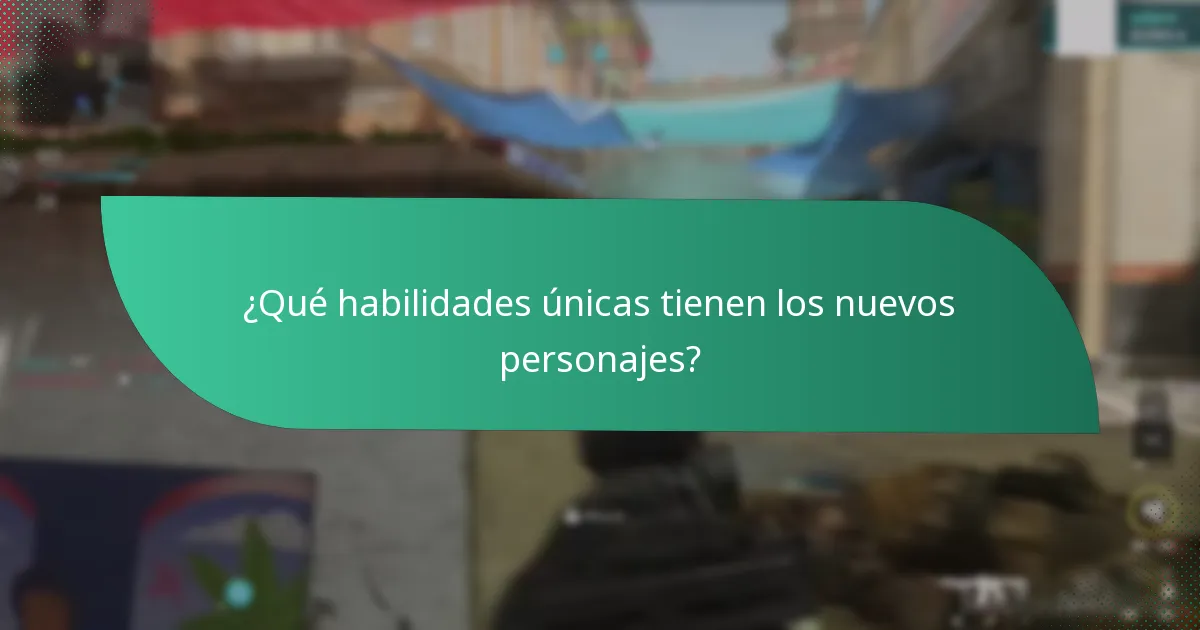 ¿Qué habilidades únicas tienen los nuevos personajes?