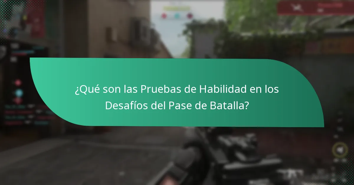 ¿Qué son las Pruebas de Habilidad en los Desafíos del Pase de Batalla?